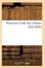 Nouveau Code Des Chasses Introduction Historique Au Droit de Chasse, Loi Fondamentale Du 3 Mai 1844 - Book