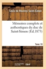 Memoires Complets Et Authentiques Du Duc de Saint-Simon Tome 10 - Book