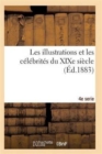 Les Illustrations Et Les Celebrites Du Xixe Siecle. Quatrieme Serie 2e Ed - Book