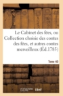 Le Cabinet Des Fees, Ou Collection Choisie Des Contes Des Fees, Et Autres Contes Merveilleux T40 - Book