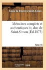 Memoires Complets Et Authentiques Du Duc de Saint-Simon Tome 15 - Book