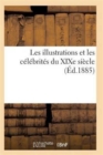 Les Illustrations Et Les Celebrites Du Xixe Siecle. Sixieme Serie 2e Ed - Book