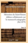 Memoires de Saint-Simon Edition Collationnee Sur Le Manuscrit Autographe Tome 19 - Book