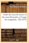 Traite Des Eaux de Source Et Des Eaux Thermales, A l'Usage Des Magistrats - Book