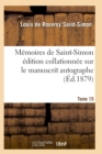 Memoires de Saint-Simon Edition Collationnee Sur Le Manuscrit Autographe Tome 15 - Book