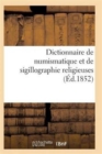 Dictionnaire de Numismatique Et de Sigillographie Religieuses - Book
