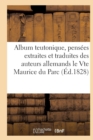 Album Teutonique, Pensees Extraites Et Traduites Des Auteurs Allemands Par Le Vte Maurice Du Parc - Book
