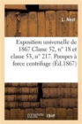 Exposition Universelle de 1867 Classe 52, N Degrees 18 Et Classe 53, N Degrees 217. Pompes A Force Centrifuge - Book
