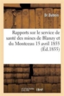Rapports Sur Le Service de Sant? Des Mines de Blanzy Et Du Montceau 15 Avril 1855 - Book
