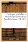 Catalogue General de la Bibliotheque Coloniale de Pascal Cremazy - Book