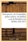 Trois Proces: Contrafatto, Pretre Sicilien de Sieffrid, Cure de Benfeld En Alsace Et de Molitor - Book