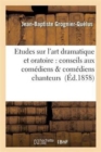 Etudes Sur l'Art Dramatique Et Oratoire: Conseils Aux Com?diens & Com?diens Chanteurs - Book