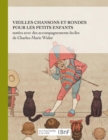 Vieilles Chansons Et Rondes Pour Les Petits Enfants, Notees Avec Des Accompagnements Faciles - Book