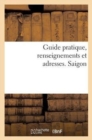 Guide Pratique, Renseignements Et Adresses. Saigon - Book
