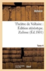 Th??tre de Voltaire: ?dition St?r?otype. Tome 4. Zulime - Book