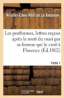 Les Posthumes, Lettres Re?ues Apr?s La Mort Du Mari Par Sa Femme Qui Le Croit ? Florence. Partie 1 - Book