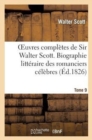 Oeuvres Compl?tes de Sir Walter Scott. Tome 9 Biographie Litt?raire Des Romanciers C?l?bres. T1 - Book