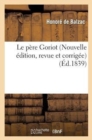 Le Pere Goriot (Nouvelle Edition, Revue Et Corrigee) - Book
