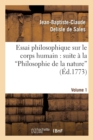 Essai Philosophique Sur Le Corps Humain: Pour Servir de Suite ? La Philosophie de la Nature. V1 - Book