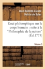 Essai Philosophique Sur Le Corps Humain: Pour Servir de Suite ? La Philosophie de la Nature. V3 - Book