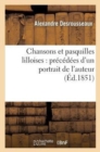 Chansons Et Pasquilles Lilloises: Pr?c?d?es d'Un Portrait de l'Auteur (?d.1851) - Book