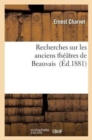 Recherches Sur Les Anciens Th??tres de Beauvais - Book