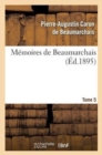 M?moires de Beaumarchais. Tome 5 - Book