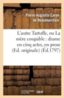 L'Autre Tartuffe, Ou La M?re Coupable: Drame En Cinq Actes, En Prose (Ed. Originale) - Book