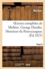 Oeuvres Compl?tes de Moli?re. Tome 6. George Dandin. Monsieur de Pourceaugnac. : Les Amants Magnifiques. Le Bourgeois Gentilhomme - Book