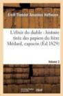 L'?lixir Du Diable: Histoire Tir?e Des Papiers Du Fr?re M?dard, Capucin. Volume 2 - Book