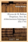 Oeuvres de M. Boileau Despr?aux. Avec Des ?claircissemens Historiques. Tome 1 - Book