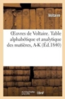 Oeuvres de Voltaire. 71, 1, Table Alphab?tique Et Analytique Des Mati?res. Tome I, A-K - Book