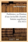 Parth?nice, Ou Peinture d'Une Invincible Chastet?, Histoire Napolitaine - Book