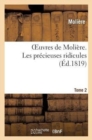 Oeuvres de Moli?re. Tome 2 Les Pr?cieuses Ridicules - Book