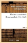 Th??tre Complet de Beaumarchais. T. 3 - Book