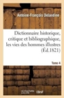 Dictionnaire Historique, Critique Et Bibliographique, Contenant Les Vies Des Hommes Illustres. T. 04 - Book
