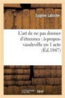 L'Art de Ne Pas Donner d'?trennes: ?-Propos-Vaudeville En 1 Acte - Book