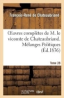 Oeuvres Compl?tes de M. Le Vicomte de Chateaubriand. T. 28, M?langes Politiques. T3 Pol?miques - Book