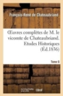 Oeuvres Compl?tes de M. Le Vicomte de Chateaubriand. T. 6, Etudes Historiques T3 - Book