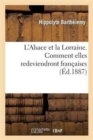 L'Alsace Et La Lorraine. Comment Elles Redeviendront Francaises. - Book