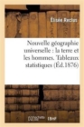 Nouvelle G?ographie Universelle: La Terre Et Les Hommes. Tableaux Statistiques - Book