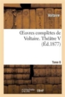 Oeuvres Compl?tes de Voltaire. Th??tre 5 - Book