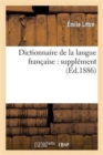 Dictionnaire de la Langue Fran?aise: Suppl?ment - Book