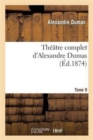 Th??tre Complet d'Alex. Dumas. Tome 9 - Book