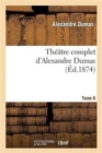 Th??tre Complet d'Alex. Dumas. Tome 6 - Book