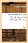 Dictionnaire Pratique d'Horticulture Et de Jardinage. Tome 4 - Book