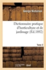 Dictionnaire Pratique d'Horticulture Et de Jardinage. Tome 3 - Book