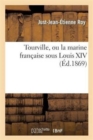 Tourville, Ou La Marine Fran?aise Sous Louis XIV - Book