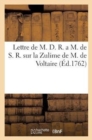 Lettre de M. D. R. a M. de S. R. Sur La Zulime de M. de Voltaire : , Et Sur l'Ecueil Du Sage Du Mesme Auteur - Book