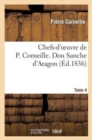 Chefs-d'Oeuvre de P. Corneille. Tome 4 Don Sanche d'Aragon - Book